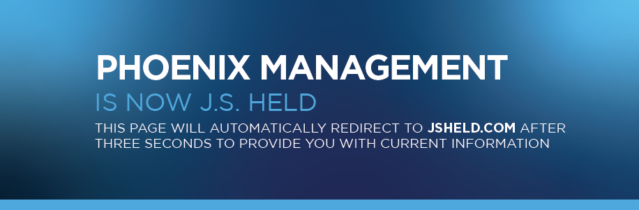 Phoenix is now J.S. Held. The page will automatically redirect to jsheld.com after 3 seconds to provide you with current 	information.